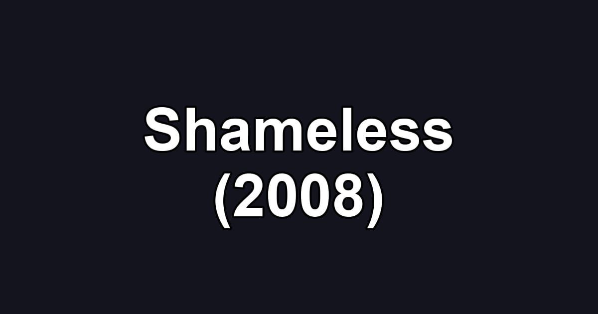 Shameless (2008)