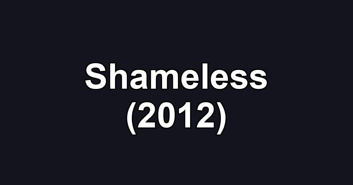 Shameless (2012)