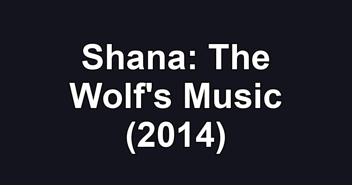 Shana: The Wolf's Music (2014)