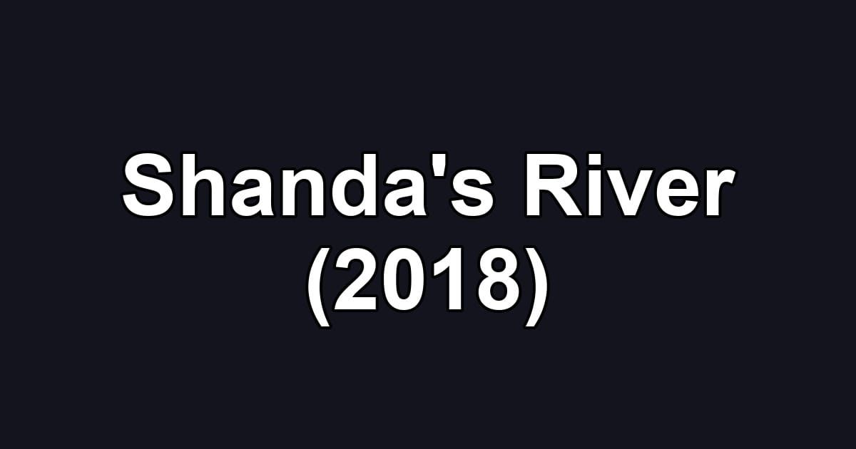 Shanda's River (2018)