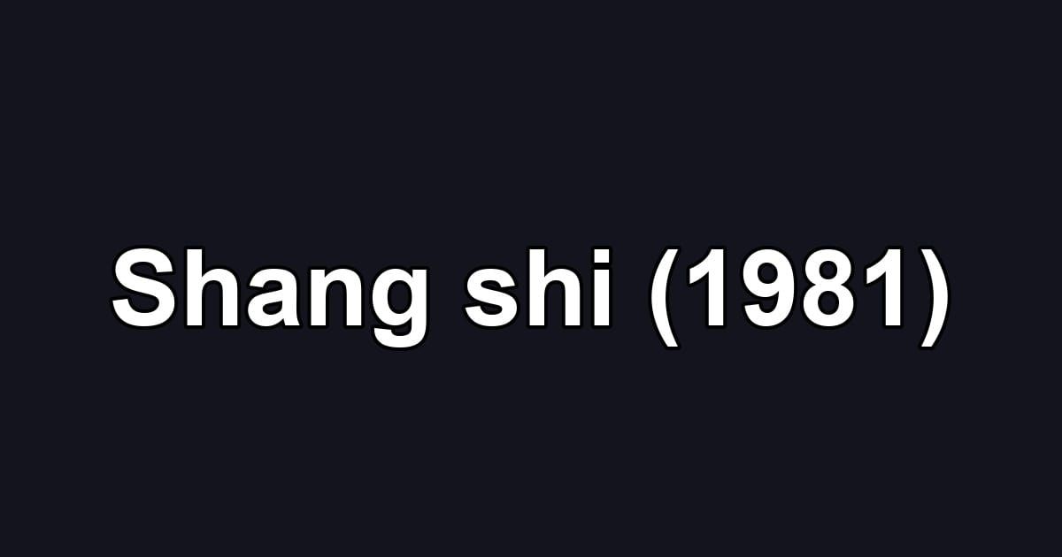 Shang shi (1981)