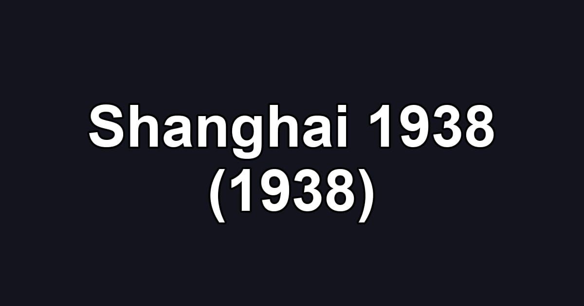 Shanghai 1938 (1938)