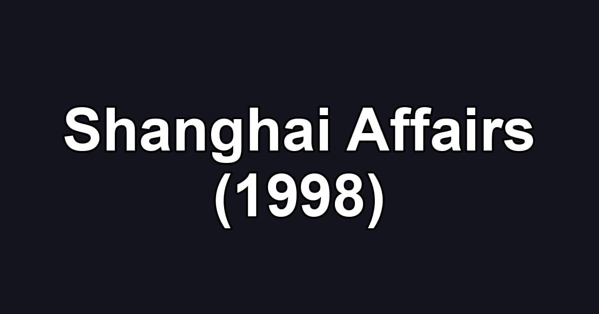 Shanghai Affairs (1998)