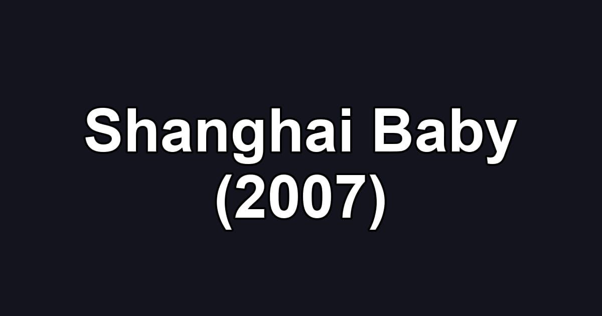 Shanghai Baby (2007)