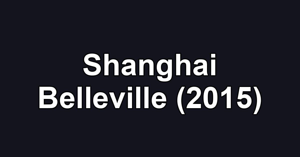 Shanghai Belleville (2015)
