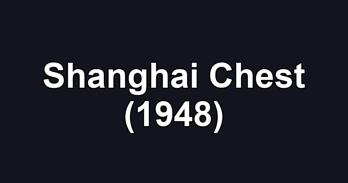 Shanghai Chest (1948)