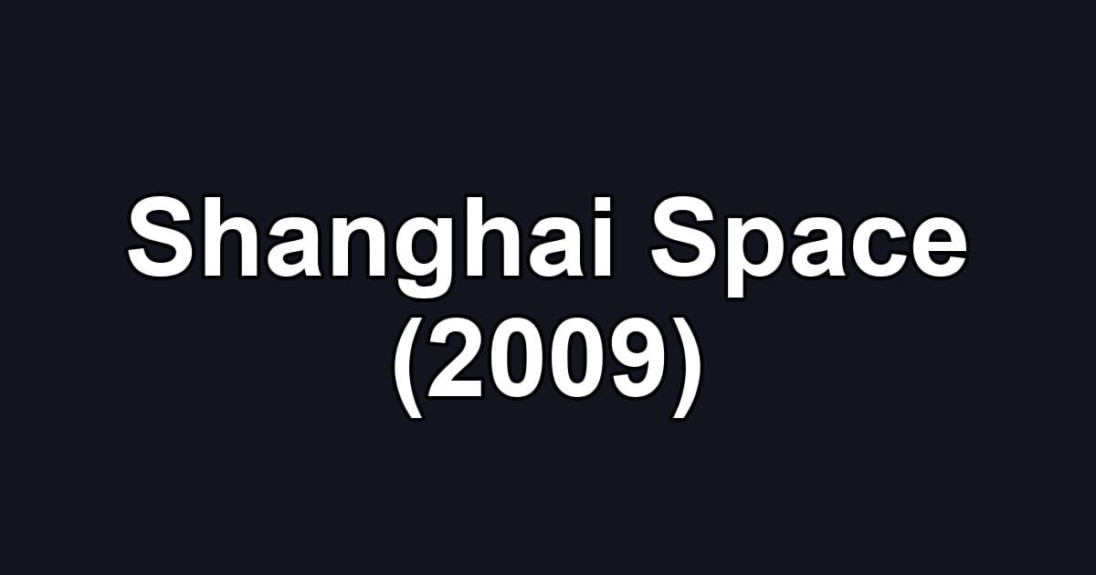 Shanghai Space (2009)