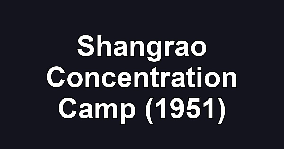 Shangrao Concentration Camp (1951)