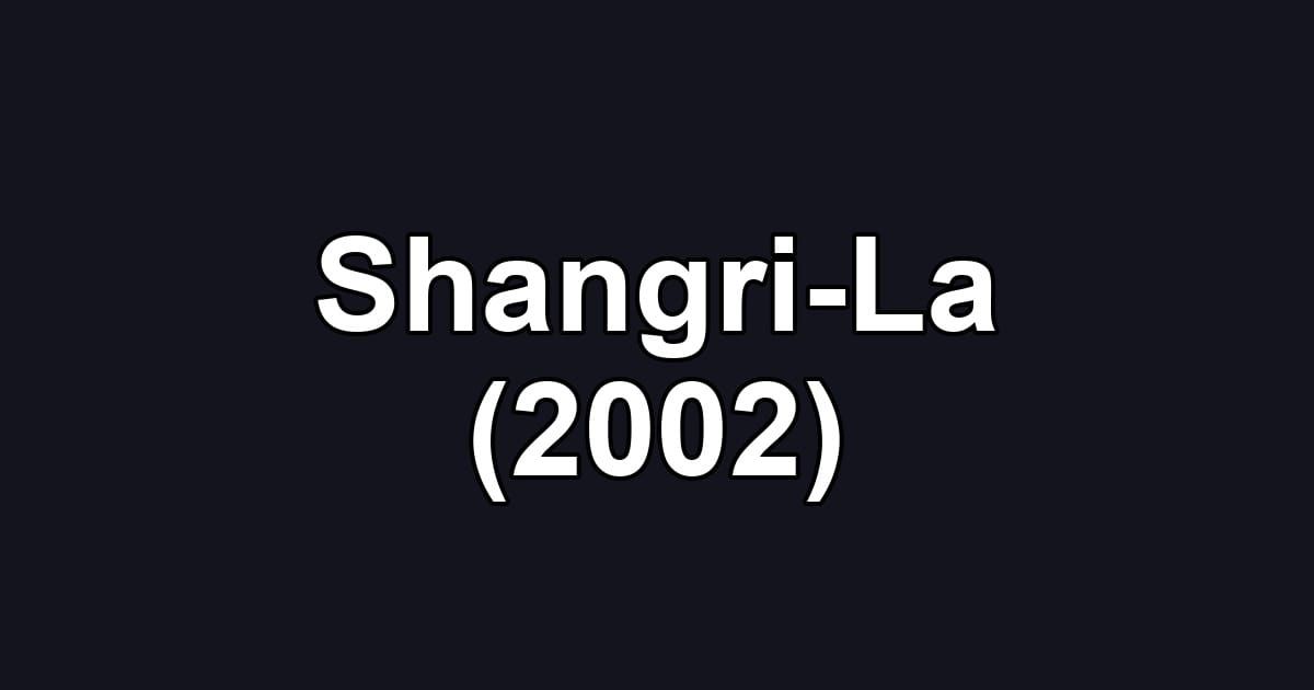Shangri-La (2002)