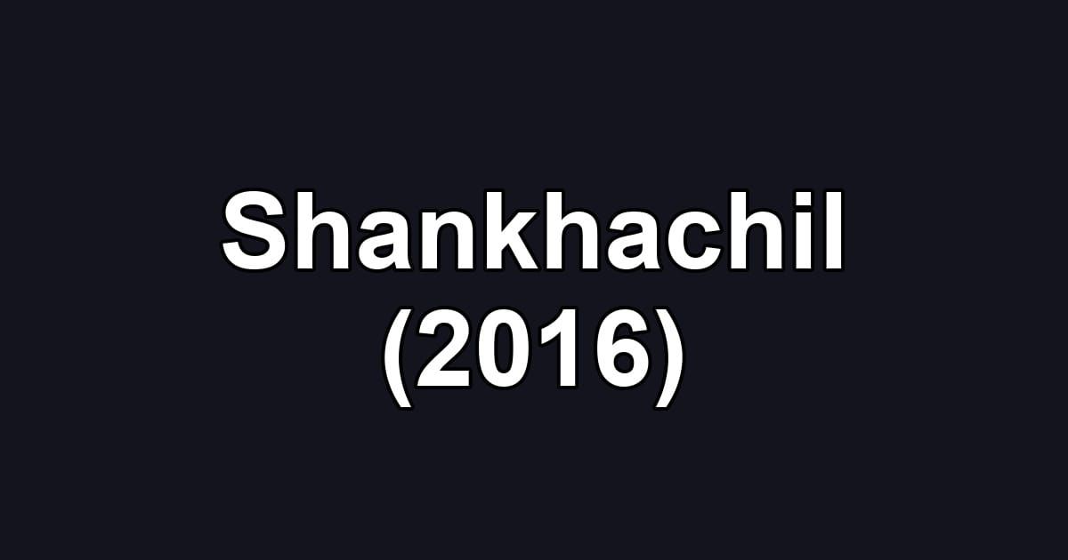Shankhachil (2016)