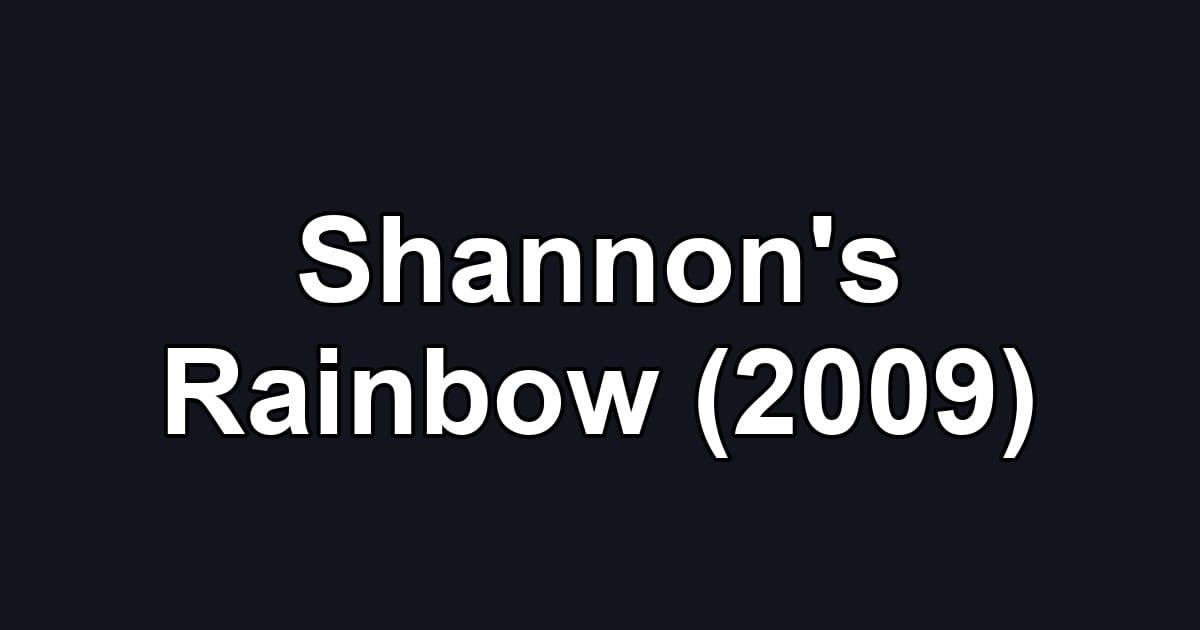 Shannon's Rainbow (2009)