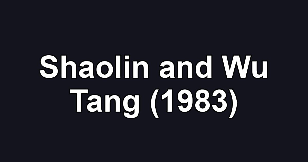 Shaolin and Wu Tang (1983)