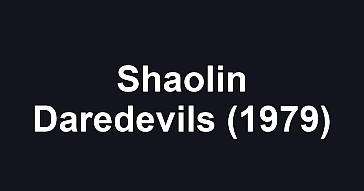 Shaolin Daredevils (1979)