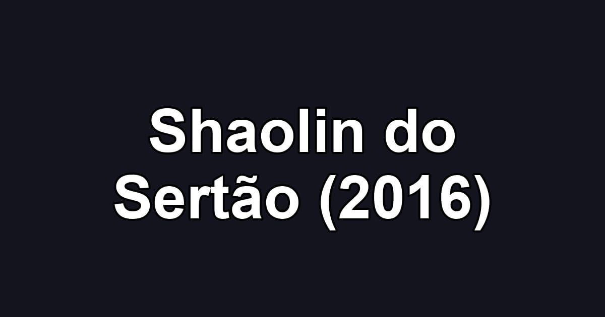 Shaolin do Sertão (2016)