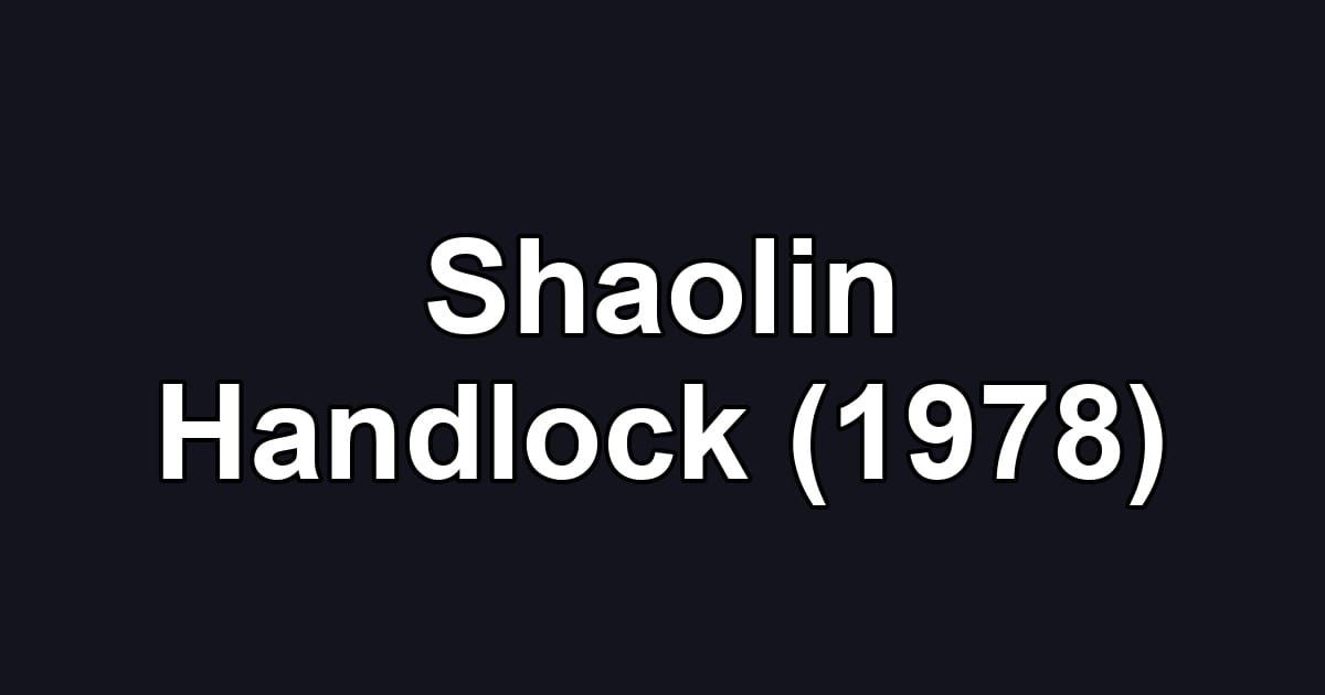 Shaolin Handlock (1978)