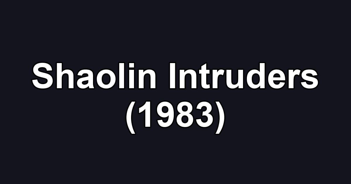 Shaolin Intruders (1983)