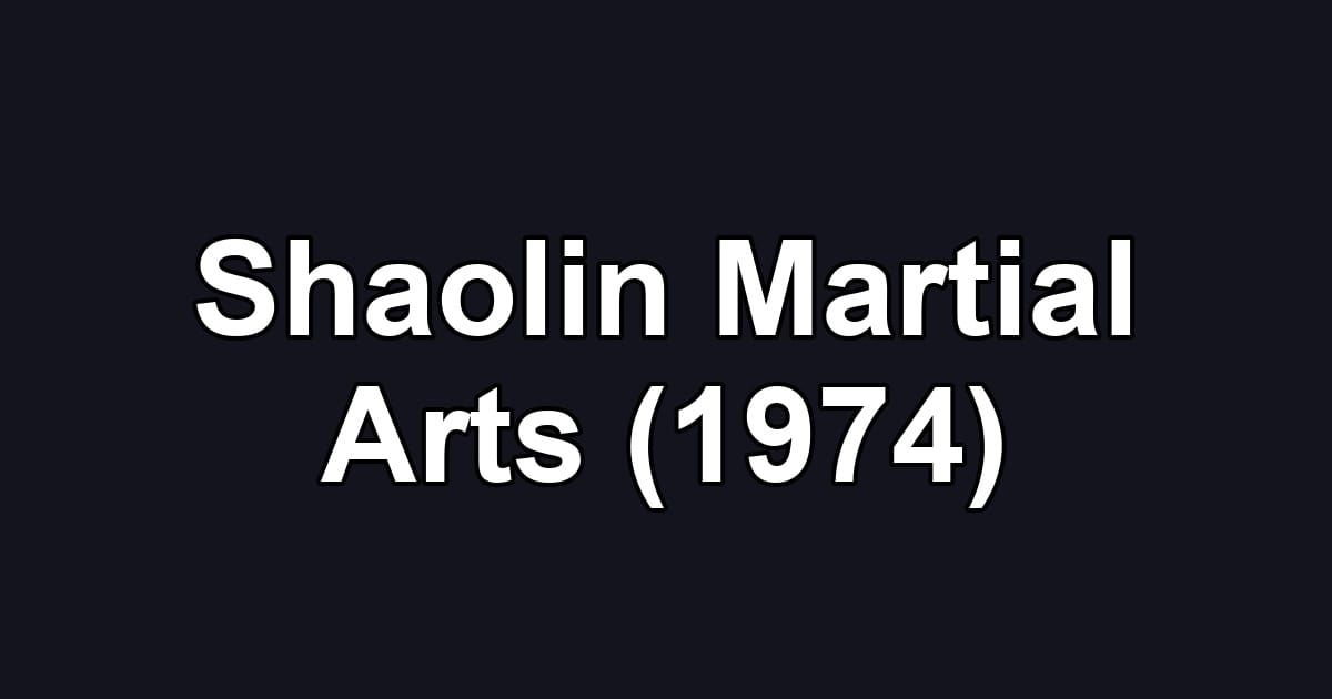 Shaolin Martial Arts (1974)