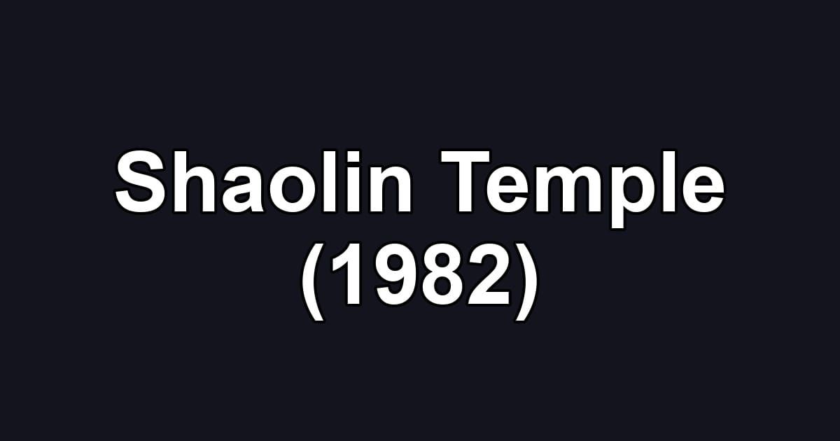 Shaolin Temple (1982)