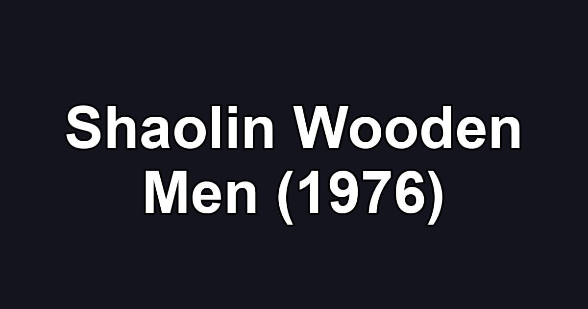 Shaolin Wooden Men (1976)
