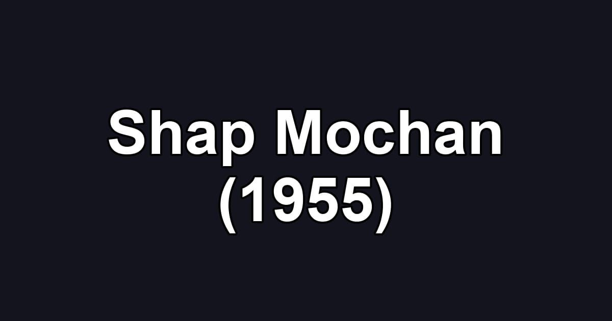 Shap Mochan (1955)