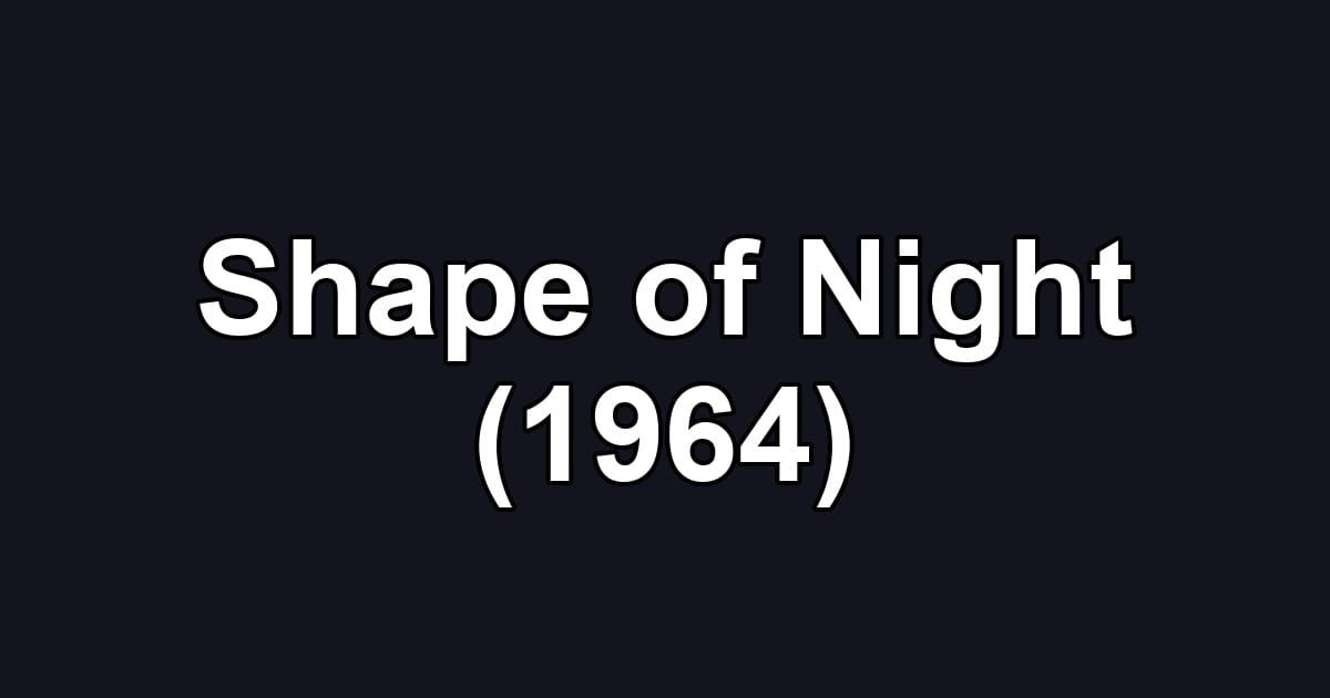 Shape of Night (1964)