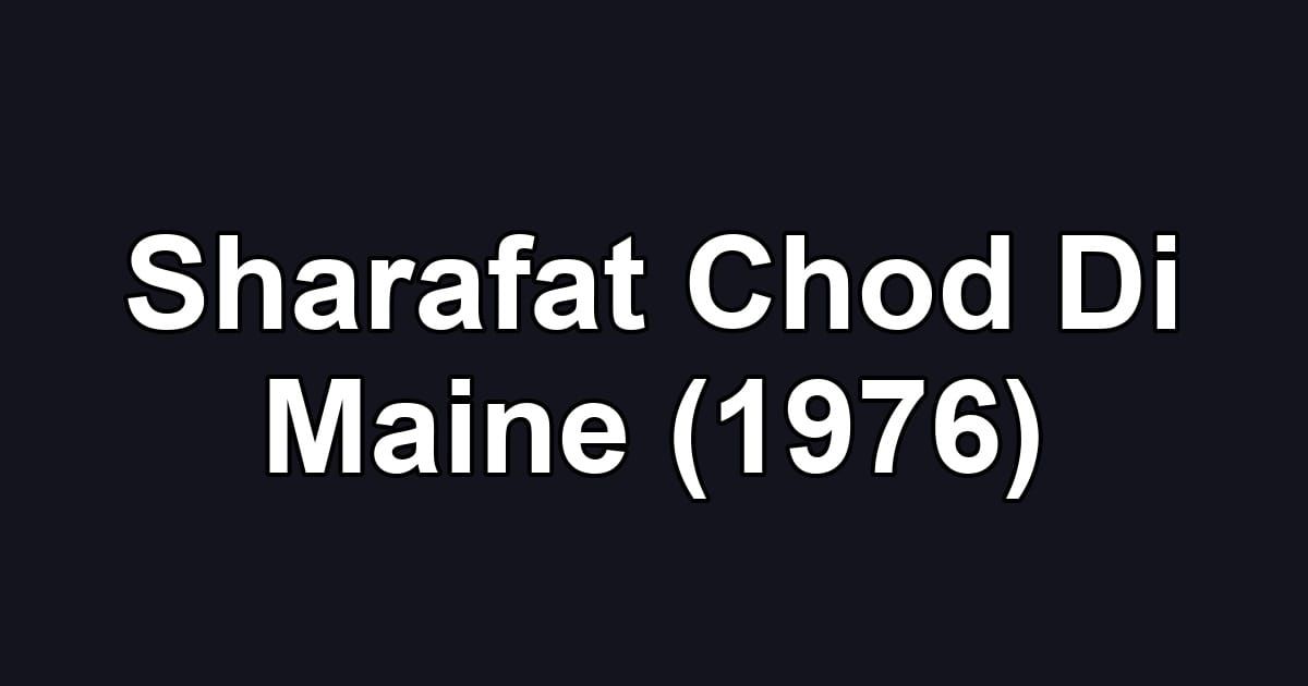 Sharafat Chod Di Maine (1976)