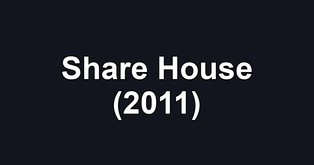 Share House (2011)