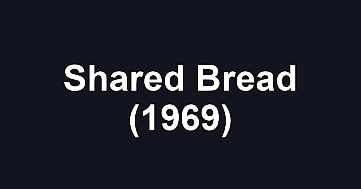 Shared Bread (1969)
