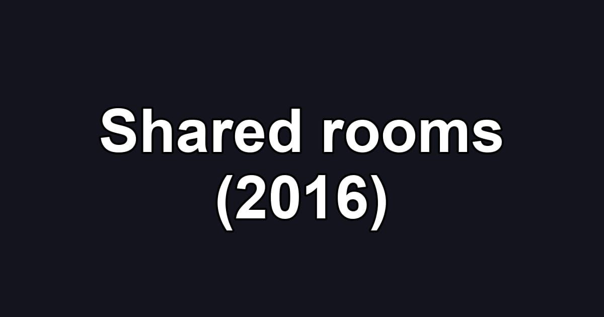 Shared rooms (2016)