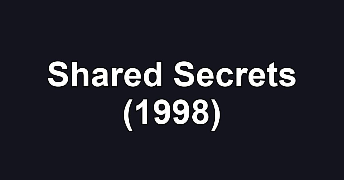 Shared Secrets (1998)