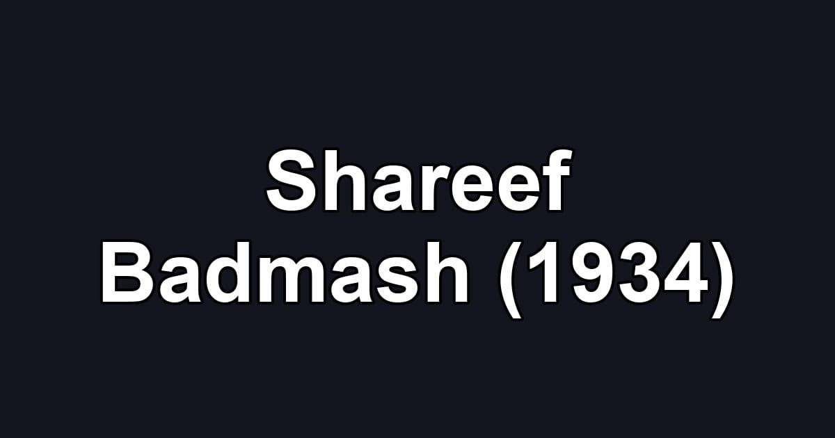 Shareef Badmash (1934)