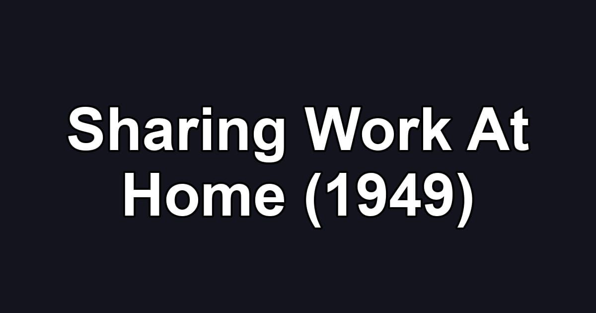 Sharing Work At Home (1949)