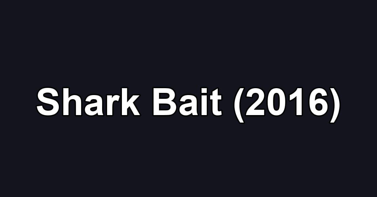 Shark Bait (2016)