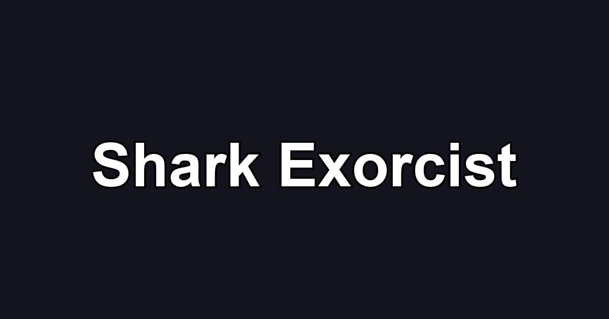 Shark Exorcist