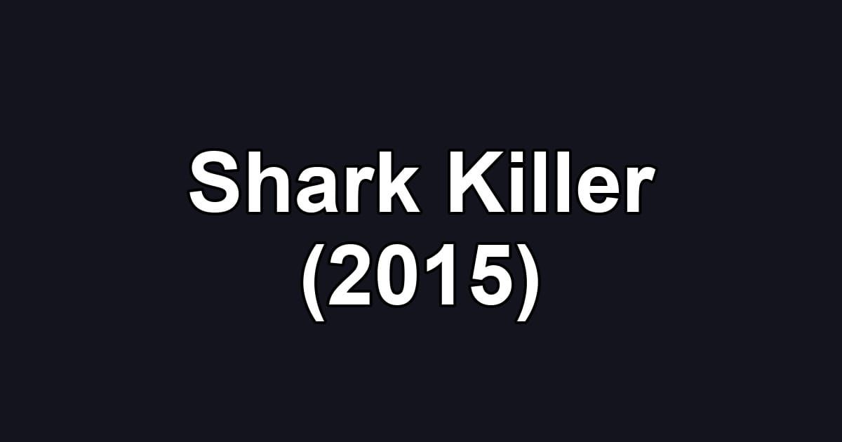 Shark Killer (2015)