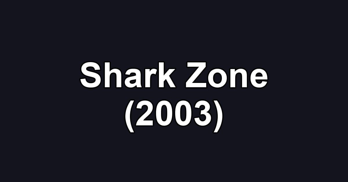 Shark Zone (2003)