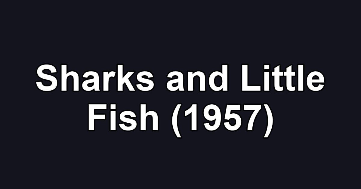 Sharks and Little Fish (1957)