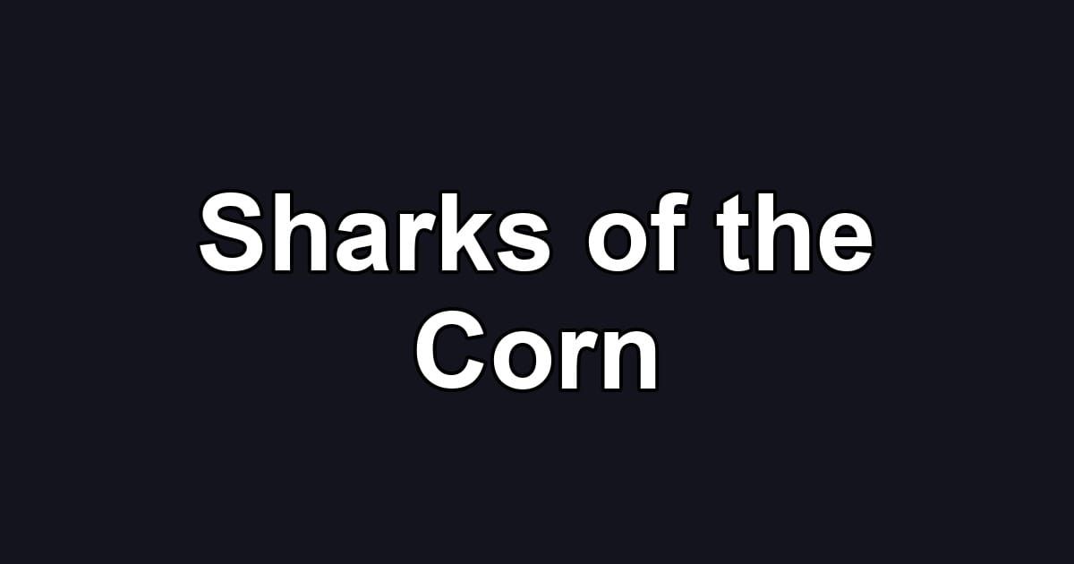 Sharks of the Corn