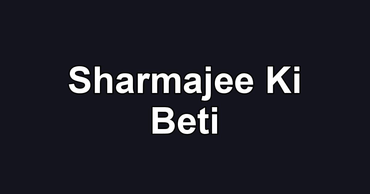 Sharmajee Ki Beti