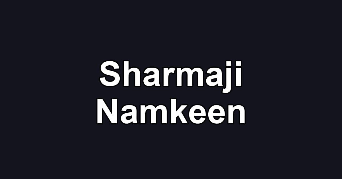 Sharmaji Namkeen