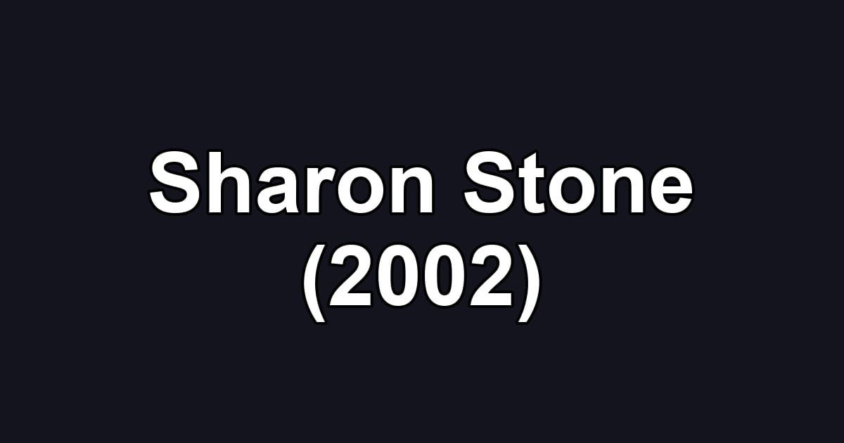 Sharon Stone (2002)