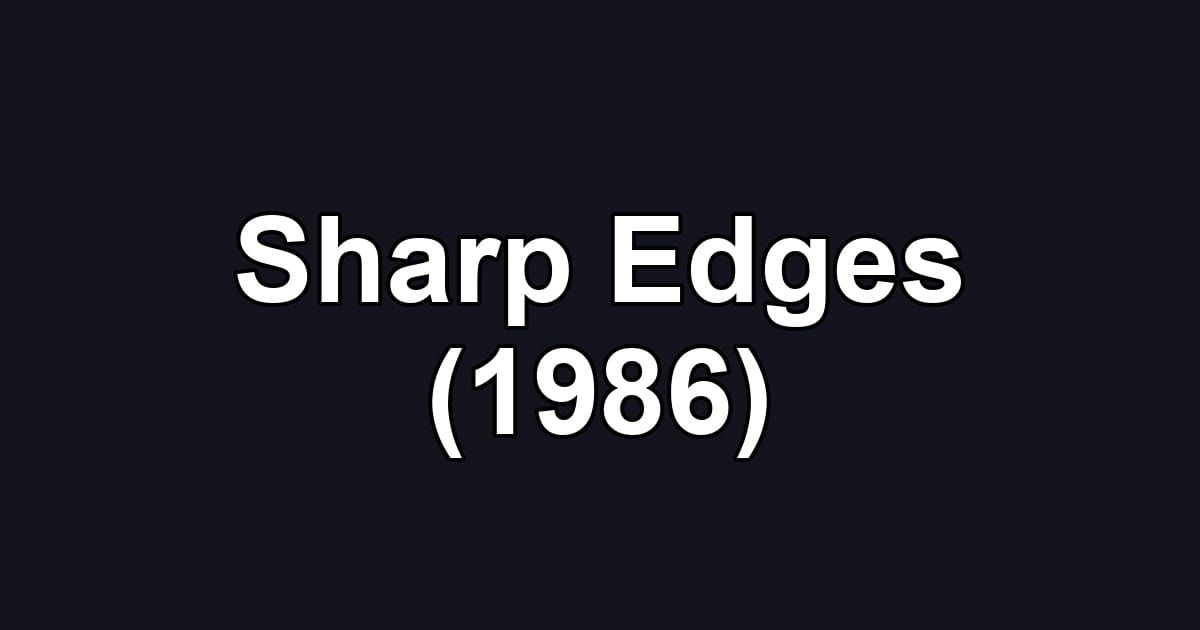 Sharp Edges (1986)