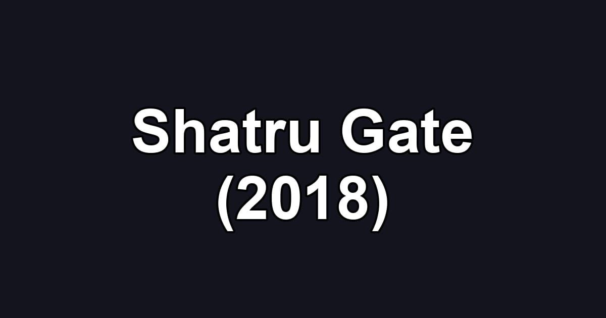 Shatru Gate (2018)