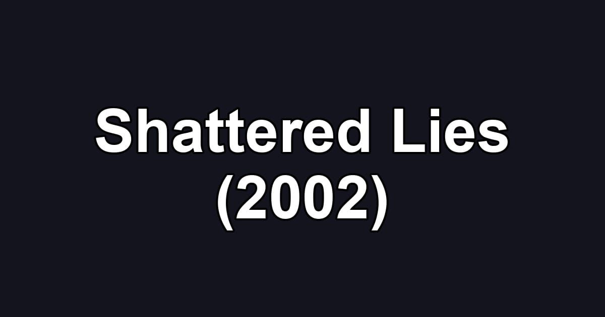 Shattered Lies (2002)