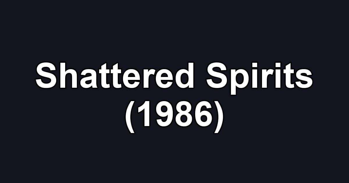 Shattered Spirits (1986)