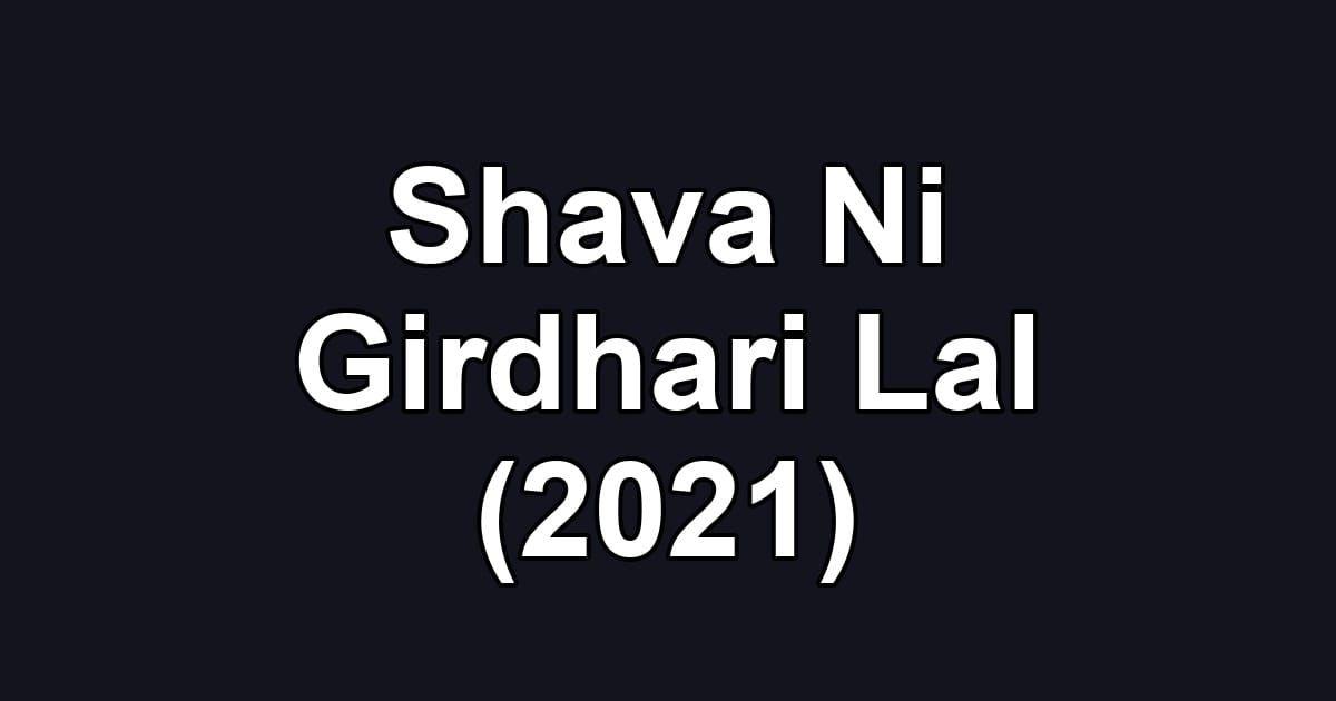 Shava Ni Girdhari Lal (2021)