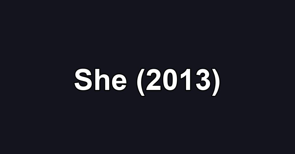 She (2013)
