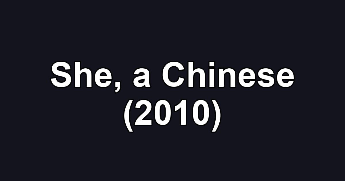 She, a Chinese (2010)