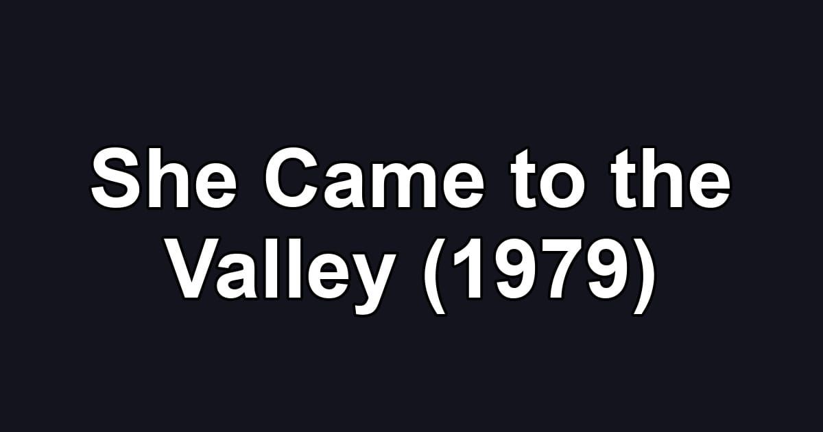 She Came to the Valley (1979)