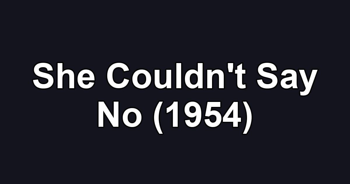 She Couldn't Say No (1954)